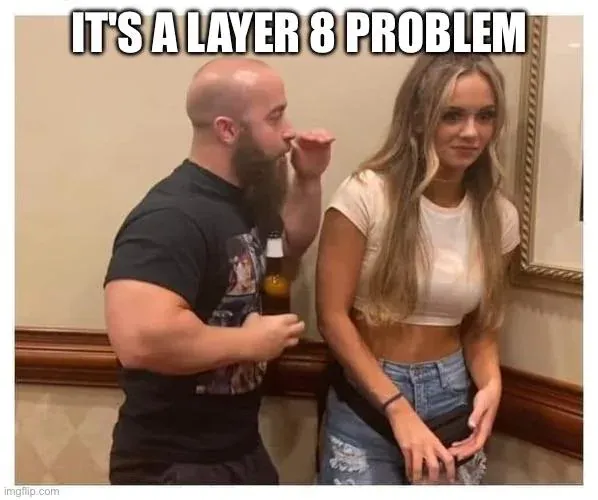It's a layer 8 problem